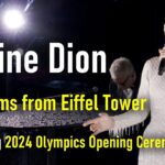 Celine Dion’s Brilliant Performance from Eiffel Tower in 2024 Olympics Opening Ceremony Finale